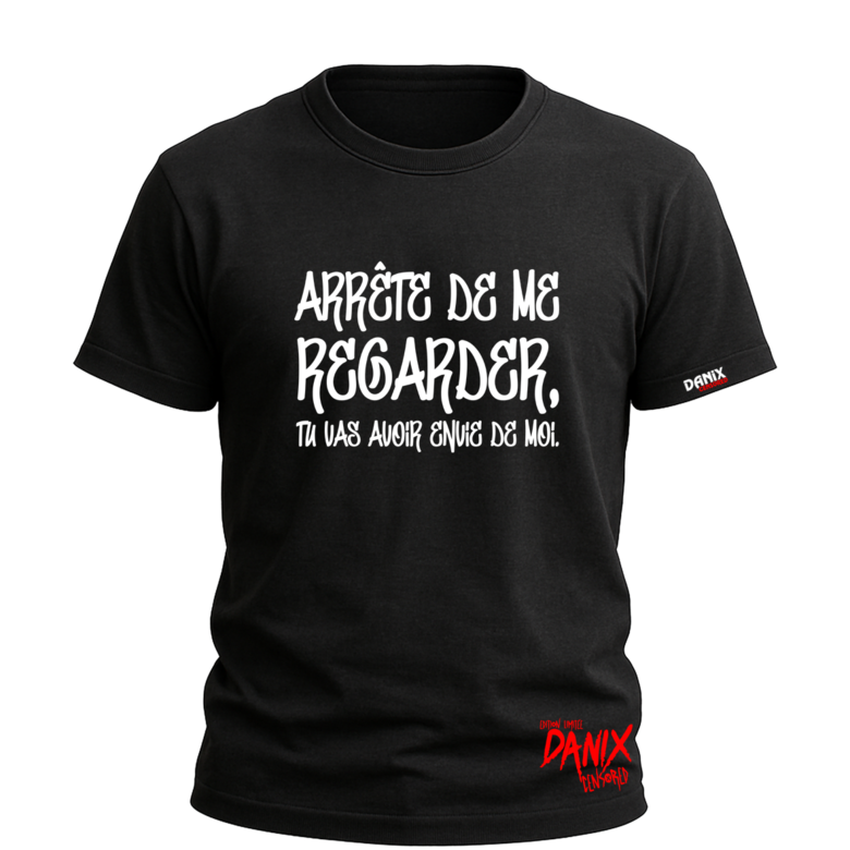 T-shirt Arrête de me regarder ... [DANIX CENSORED]
